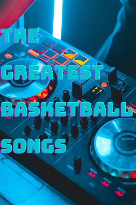 15 of the Best Basketball Songs of all Time .